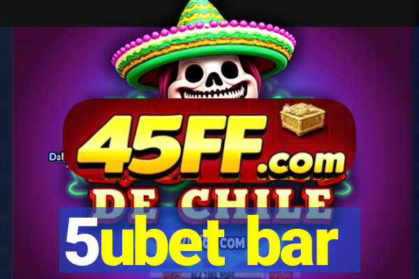 5ubet bar